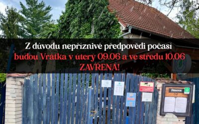 V úterý 9.6. a ve středu 10.6. budou Vrátka z důvodu nepříznivého počasí zavřená.